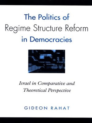 cover image of The Politics of Regime Structure Reform in Democracies